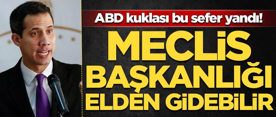 Guaido bu sefer yandı! Meclis başkanlığı elinden alınabilir