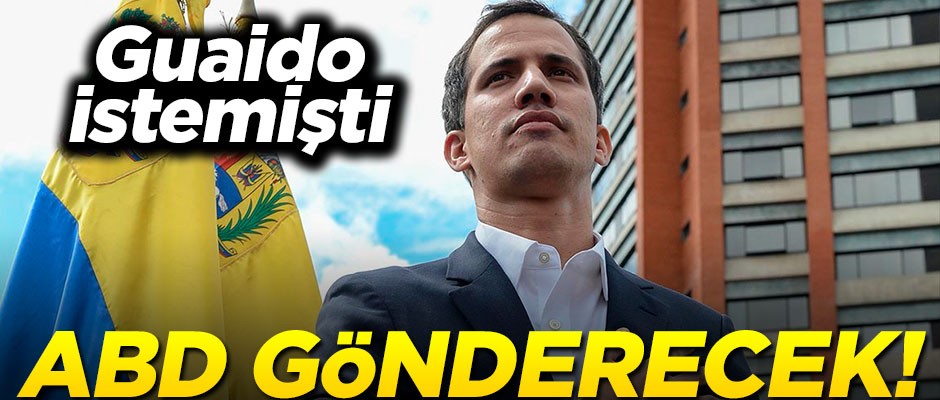 Guaido istemişti... ABD göndermeyi kabul etti!