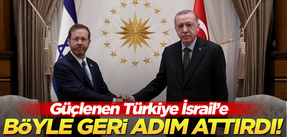 Güçlenen Türkiye İsrail’i köşeye sıkıştırdı! İşte Tel Aviv’e geri adım attıran ayrıntılar…