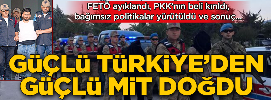 Güçlü Türkiye’den güçlü MİT doğdu