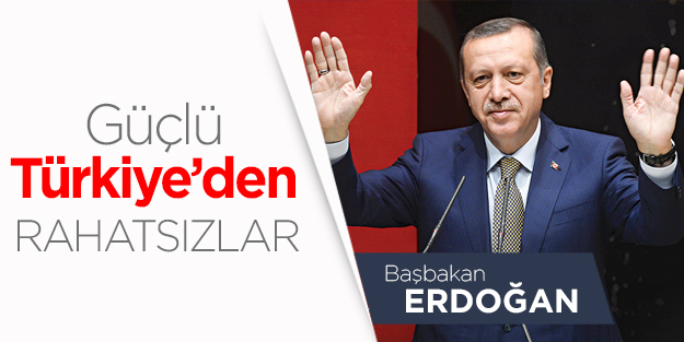 Güçlü Türkiye’den RAHATSIZLAR