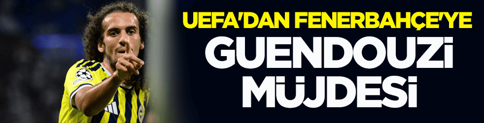 Guendouzi müjdesi! UEFA'dan Fenerbahçe'ye güzel haber var