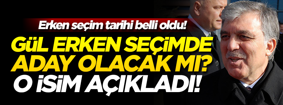 Abdullah Gül aday olacak mı? O isim açıkladı
