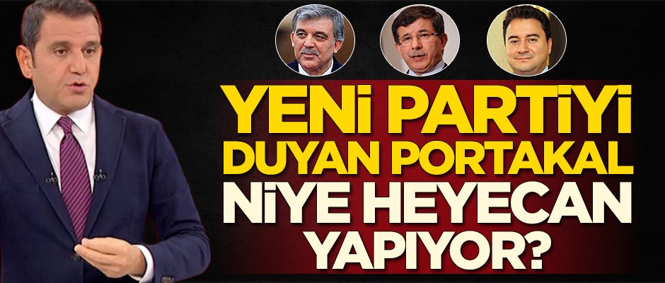 Gül, Davutoğlu ve Babacan'ı duyan Fatih Portakal neden heyecanlanıyor?