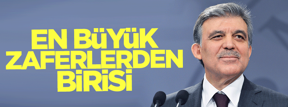 Gül: Diplomasinin en büyük zaferlerinden biri