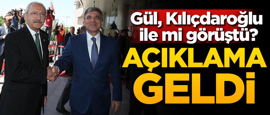 Gül Kılıçdaroğlu ile mi görüştü? Açıklama geldi