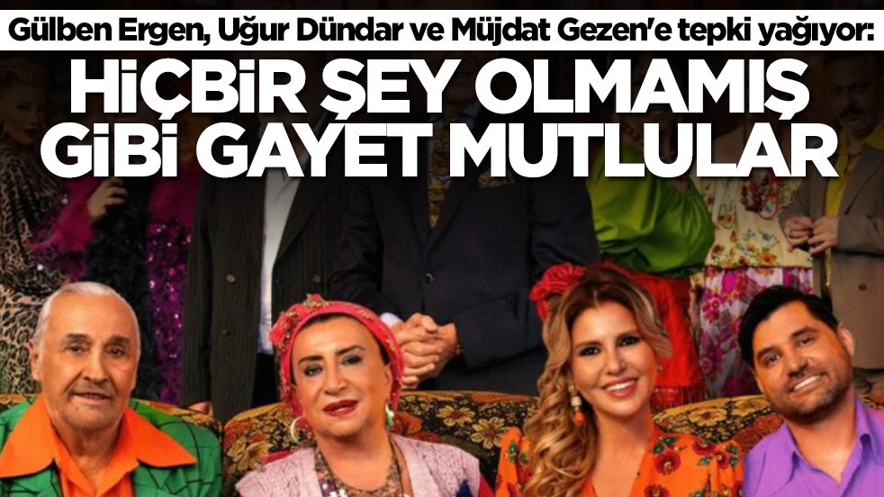 Gülben Ergen, Uğur Dündar ve Müjdat Gezen'e tepki yağıyor: Hiçbir şey olmamış gibi gayet mutlular