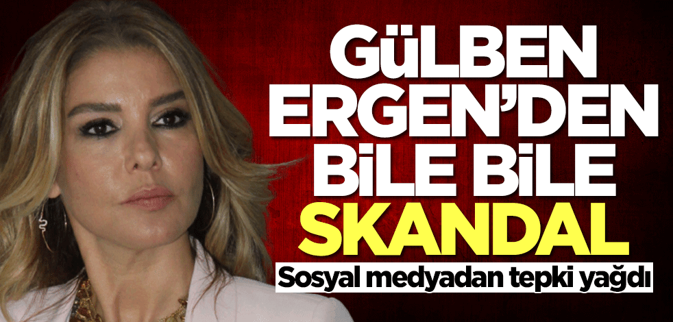 Gülben Ergen'den bile bile skandal! Tepki yağdı