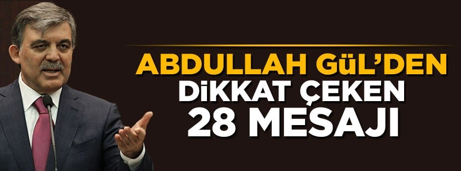 Gül'den dikkat çeken 28 Şubat mesajı