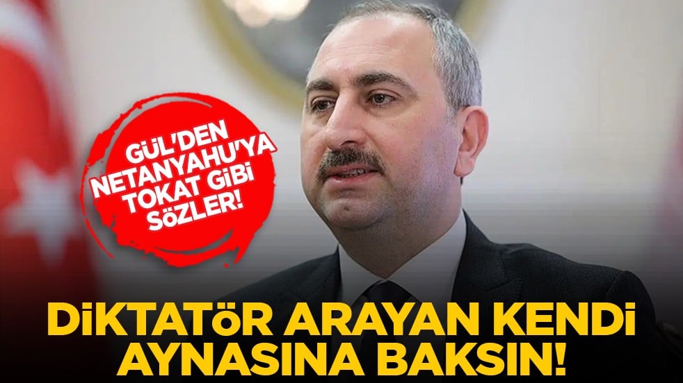 Gül'den Netanyahu'ya tokat gibi sözler! "Diktatör arayan kendi aynasına baksın!"