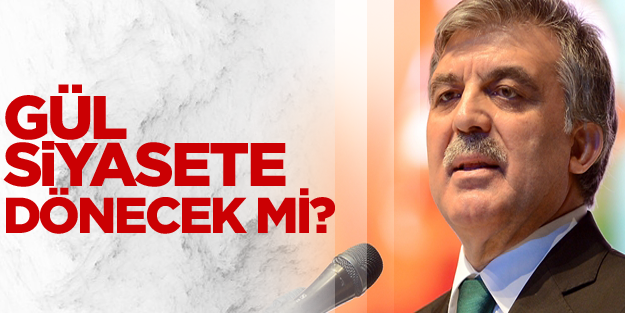 Gül'den siyasete dönüşle ilgili mesaj