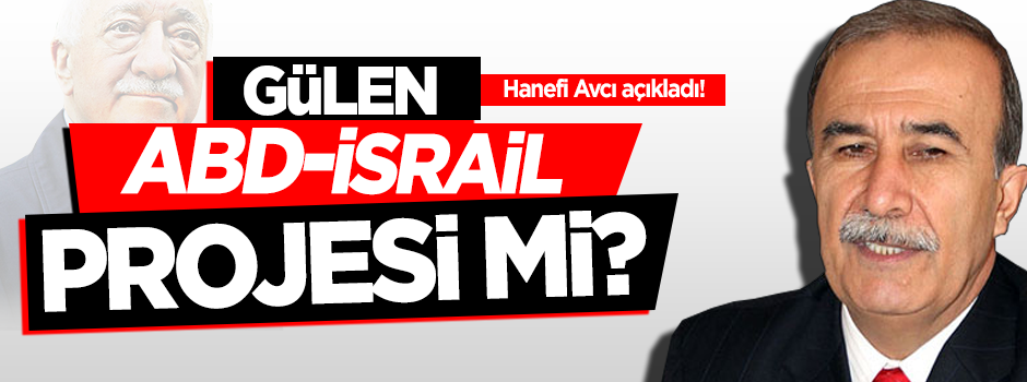 Gülen ABD-İsrail projesi mi?