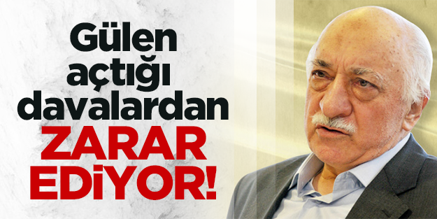 Gülen, açtığı davalardan zararlı çıkıyor