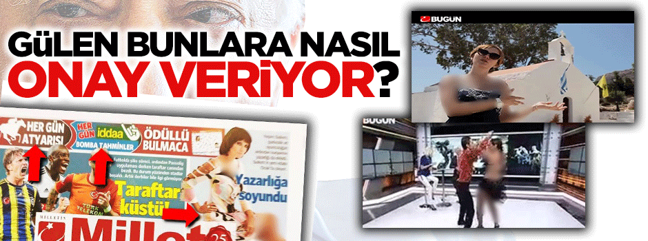 Gülen bunlara nasıl onay veriyor?