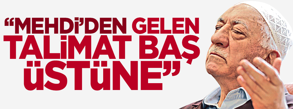 ''Gülen cemaatte Mehdi olarak algılanır"