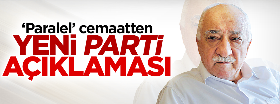 Gülen cemaattinden yeni parti açıklaması!