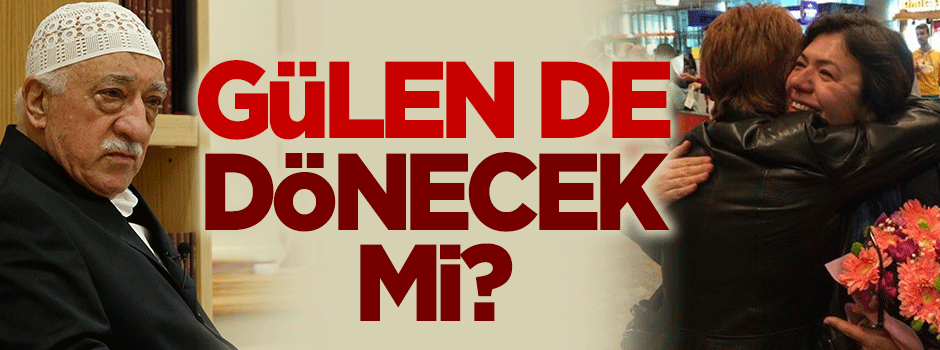Gülen de dönecek mi?