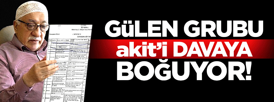 Gülen grubu Akit'i davaya boğuyor!