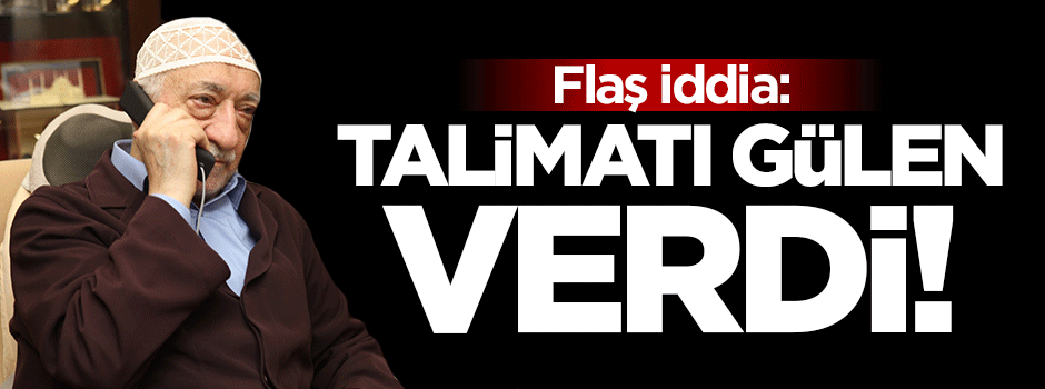 Gülen hakkında flaş iddia!