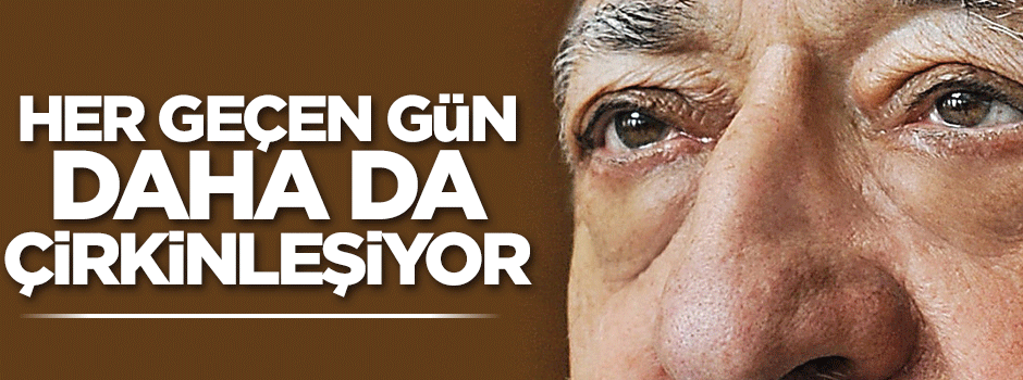 Gülen her geçen gün daha da çirkinleşiyor