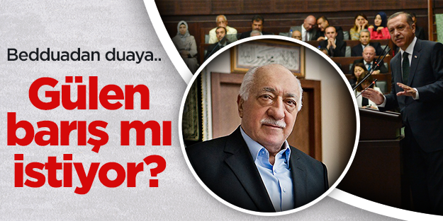 Gülen, hükümet ile barış mı istiyor?