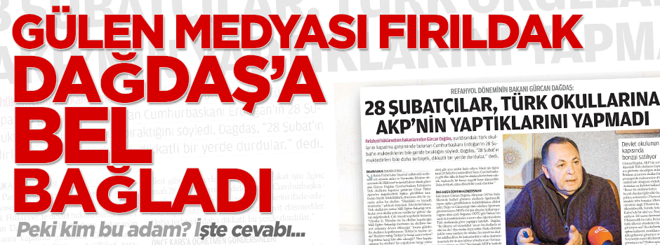 Gülen medyası, fırıldak Gürcan Dağdaş’a bel bağladı