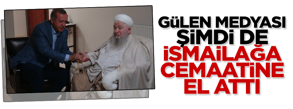 Gülen medyası şimdi de İsmailağa Cemaatine el attı