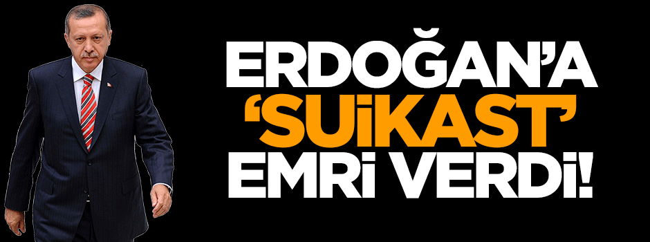 Gülen müritlerine "Erdoğan'a suikast" emri verdi iddiası