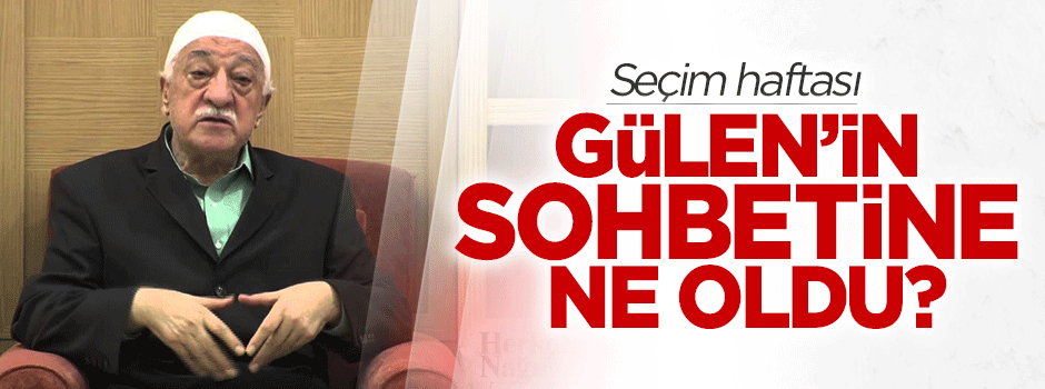 Gülen seçim haftası 'sükutu' tercih etmiş!