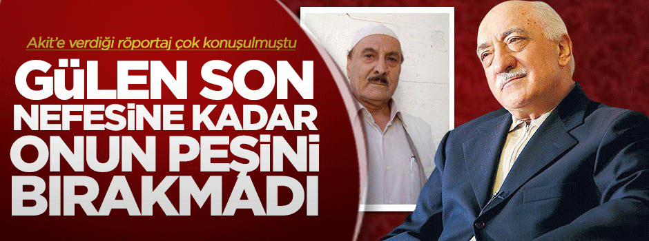 Gülen son nefesine kadar Badıllı ile uğraştı
