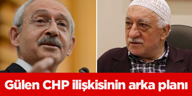 Gülen ve Kılıçdaroğlu ilişkisinin arka planı