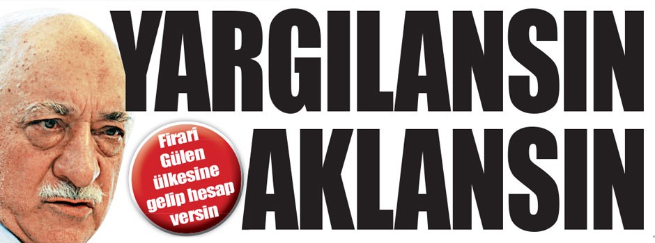 Gülen, yargılanıp aklansın