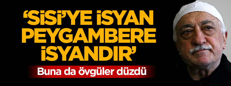 Gülen'den Mısır şarlatanına destek