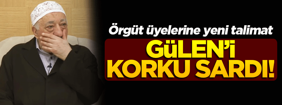 Gülen'den örgüt üyelerine yeni talimat