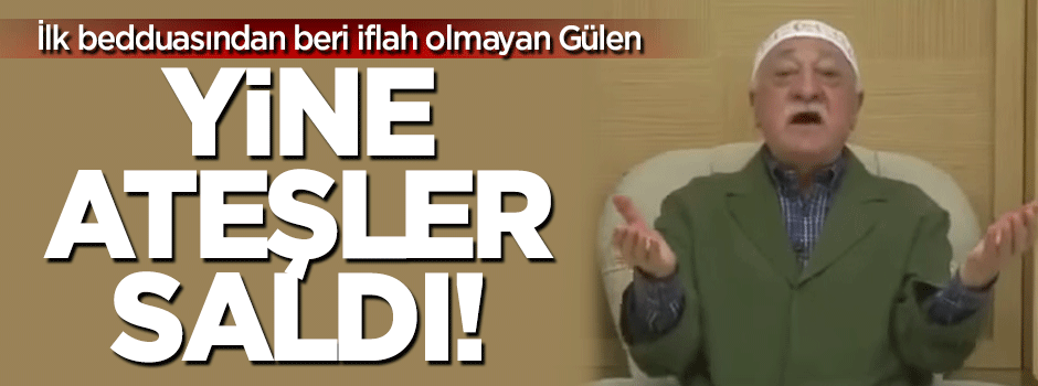 Gülen'den yine beddua: Susan ne kadar insan varsa...
