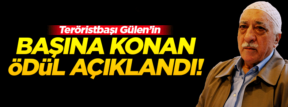 Gülen'in başına 4 milyon ödül konuldu