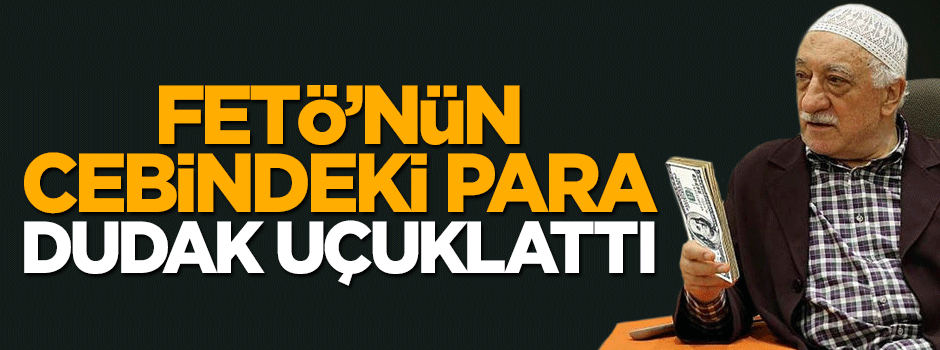 Gülen'in cebindeki para 150 milyar dolar