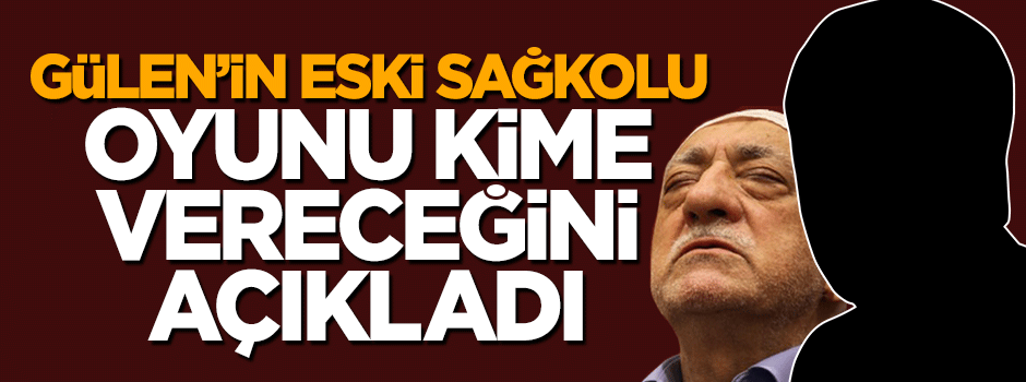 Gülen'in eski sağkolu Hüseyin Gülerce, oyunu kime vereceğini açıkladı