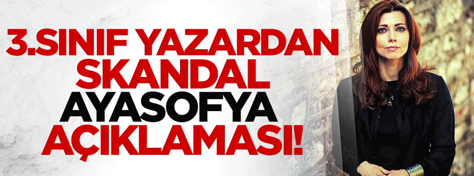 Gülen'in gelini Elif Şafak'tan skandal Ayasofya açıklaması!
