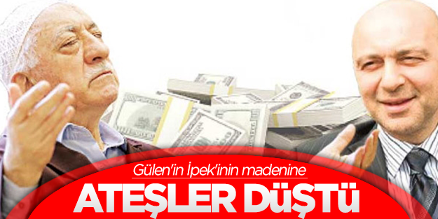 Gülen'in İpek'inin madenine ateşler düştü