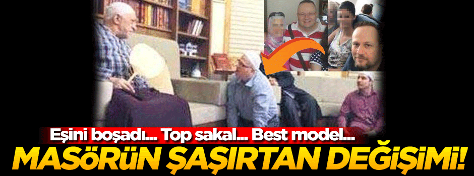 Gülen’in masörü değişimiyle şaşırttı! Eşinden boşanıyor