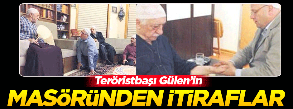 Gülen'in masöründen FETÖ itirafları