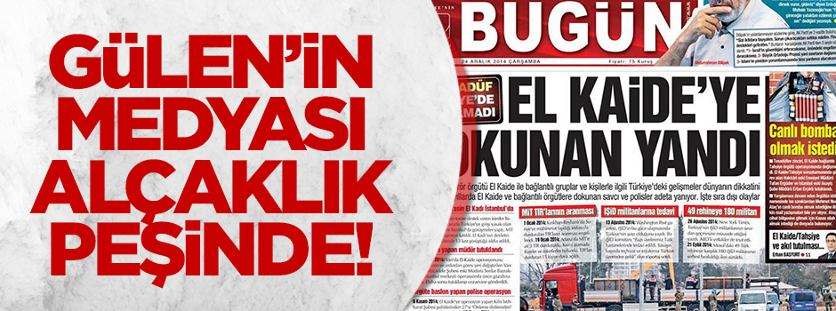 Gülen'in Medyası'ndan alçaklık! Hükümeti El Kaide ile vurmaya çalıştılar!