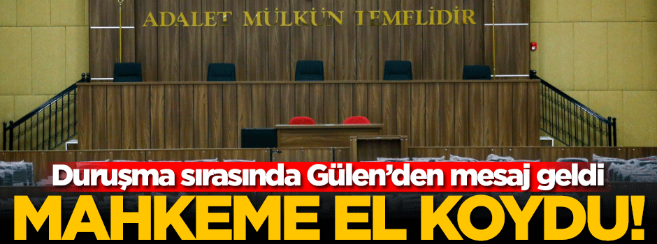 Gülen'in mesajını iletiyordu! Mahkeme el koydu