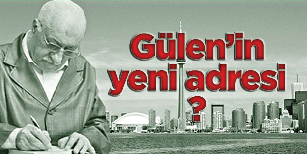 Gülen’in yeni adresi Kanada mı?
