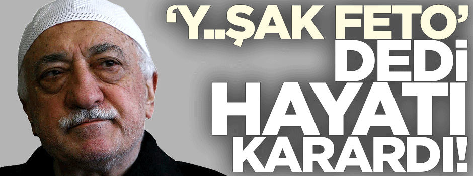 Gülen ile ilgili yorum yaptı, hayatını kararttılar