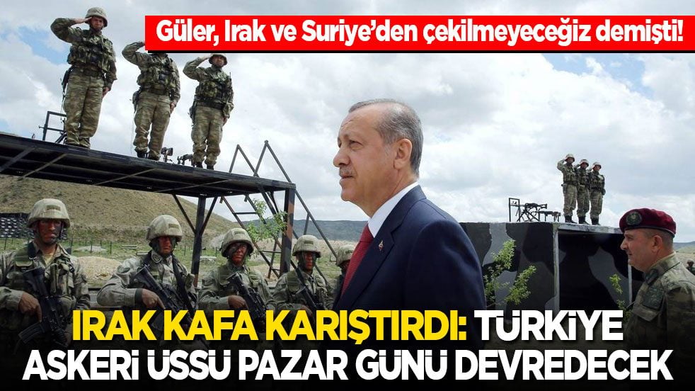 Güler Irak ve Suriye’den çekilmeyeceğiz demişti! Irak’tan kafa karıştıran açıklama: Türkiye, askeri üssü pazar günü devredecek