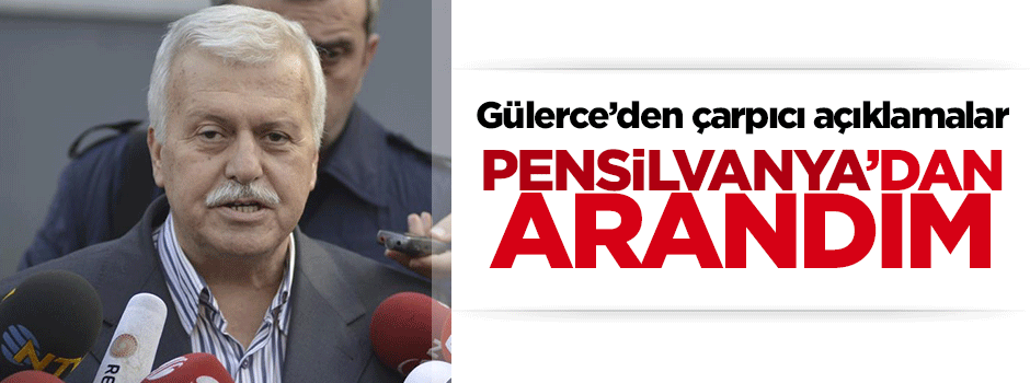 Gülerce: Pensilvanya'nın telefonuyla durduruldum