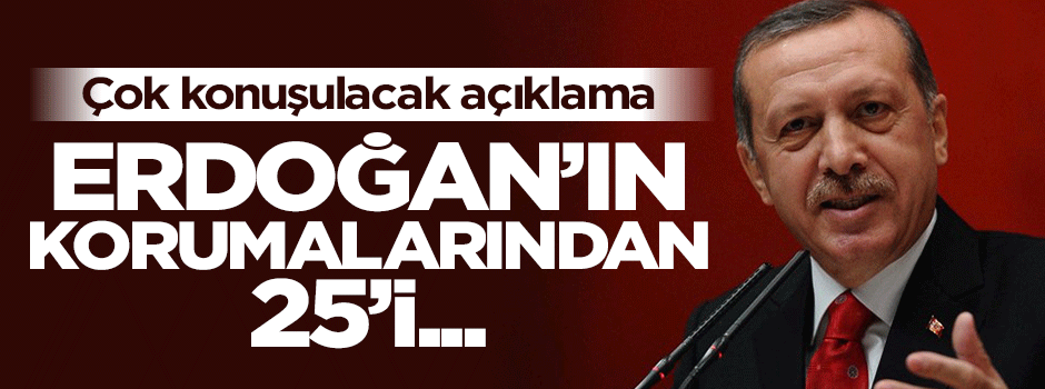 Gülerce'den şok iddia: Erdoğan'ın 40 korumasından 25'i Fetullahçıydı