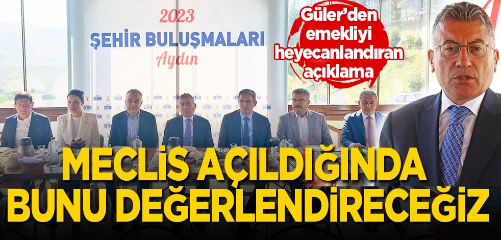 Güler'den emekliyi heyecanlandıran açıklama